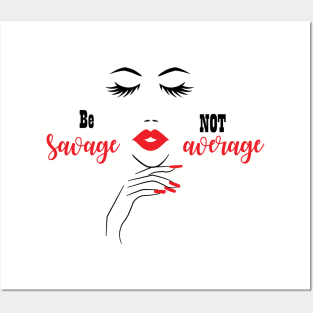 Be Savage Not Average, Black Girl Magic, Black Woman, Black Women Posters and Art